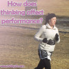How Does Thinking Affect Performance?