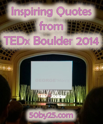 Inspiring Quotes From TEDx Boulder 2014