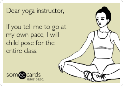 Someecards_Yoga_Instructor_Own_Pace